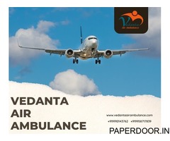 Book Vedanta Air Ambulance in Guwahati with a Skilled Medical Team