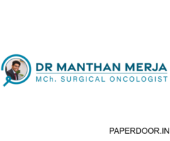 Dr Manthan Merja | Best Surgical Oncologist Surgeon Doctor in Ahmedabad, India
