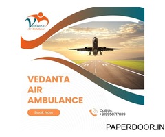 Pick Vedanta Air Ambulance in Guwahati with Proper Healthcare Benefits