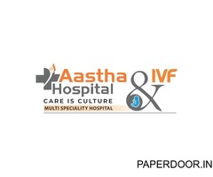 Aastha Hospital & IVF
