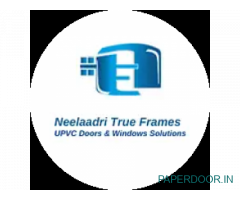 Neelaadri True Frame-UPVC Windows Dealer,Bangalore