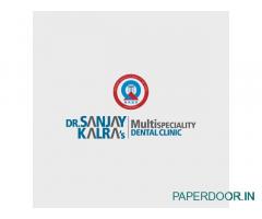 Dr. Sanjay Kalra's Multispeciality Dental Clinic