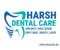 Dental Clinic- Harsh Dental Care And Implant Centre